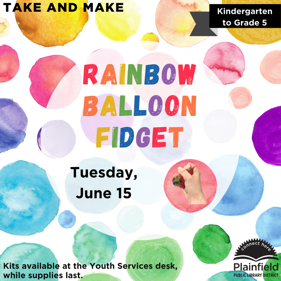 Poster for the Rainbow Balloon Fidget Take and Make program. Poster has colorful dots, a photo of a hand squeezing a balloon filled with water beads, and information about the event. Tuesday June 15th, available at the Youth Services desk beginning at 10:00 AM, while supplies last. 