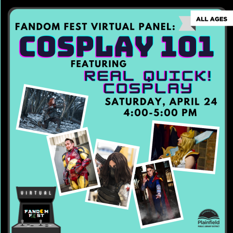 Poster for the Cpsplay 101 panel. A spread of pictures of the featured guests in costume are accompanied by information about the event. Panel features cosplay group Real Quick Cosplay and will be held online on Saturday April 24 from 4:00 to 5:00 PM.