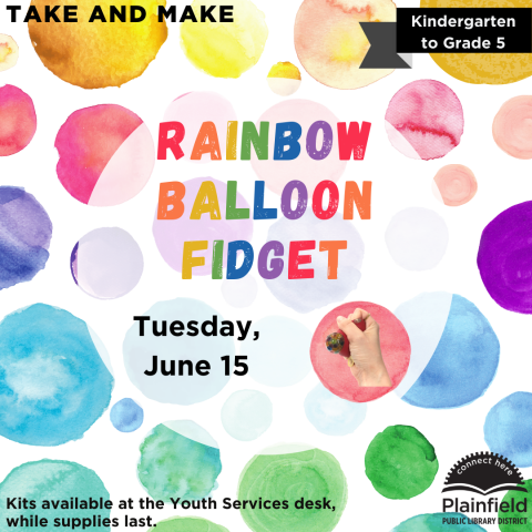 Poster for the Rainbow Balloon Fidget Take and Make program. Poster has colorful dots, a photo of a hand squeezing a balloon filled with water beads, and information about the event. Tuesday June 15th, available at the Youth Services desk beginning at 10:00 AM, while supplies last. 