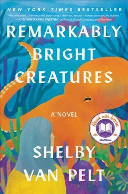 Remarkably Bright Creatures by Shelby Van Pelt