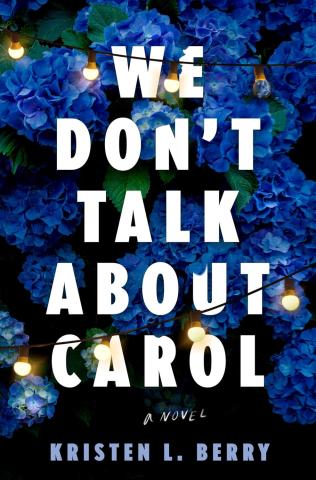 We Don't Talk About Carol by Kristen L. Berry