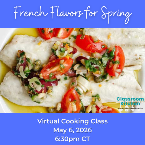 French Flavors for Spring Virtual Cooking Class May 6, 2026, 6:30 PM CT