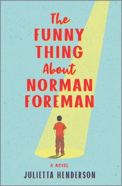 The Funny Thing About Norman Foreman by Julietta Henderson