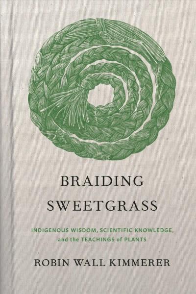 Braiding sweetgrass by Robin Wall Kimmerer