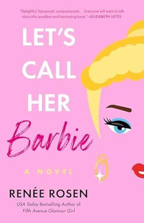 Let's Call Her Barbie by Renee Rosen